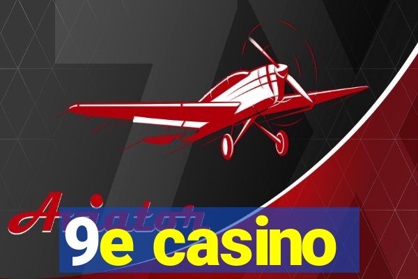 9e casino